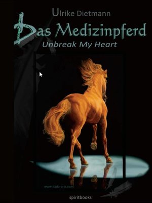 cover image of Das Medizinpferd--Unbreak My Heart